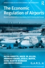 Image for The Economic Regulation of Airports: Recent Developments in Australasia, North America and Europe