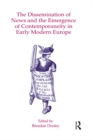 Image for Dissemination of News and the Emergence of Contemporaneity in Early Modern Europe
