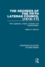 Image for The decrees of the Fifth Lateran Council (1512-17): their legitimacy, origins, contents, and implementation