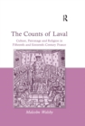 Image for The Counts of Laval: culture, patronage and religion in fifteenth- and sixteenth-century France