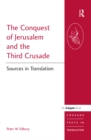Image for The conquest of Jerusalem and the Third Crusade: sources in translation