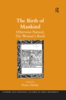 Image for The birth of mankind, otherwise named, The woman&#39;s book