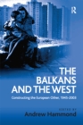 Image for The Balkans and the West: constructing the European other, 1945-2003