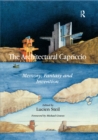Image for The architectural capriccio: memory, fantasy and invention