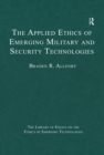 Image for The Applied Ethics of Emerging Military and Security Technologies