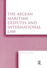 Image for The Aegean maritime disputes and international law