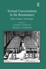 Image for Textual Conversations in the Renaissance: Ethics, Authors, Technologies