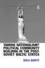 Image for Taming nationalism?: political community building in the post-Soviet Baltic states