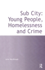 Image for Sub city: young people, homelessness and crime