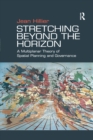 Image for Stretching beyond the horizon: a multiplanar theory of spatial planning and governance