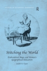 Image for Stitching the World: Embroidered Maps and Women&#39;s Geographical Education