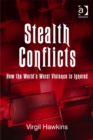 Image for Stealth conflicts: how the world&#39;s worst violence is ignored