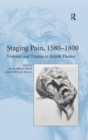 Image for Staging Pain, 1580-1800: Violence and Trauma in British Theater
