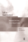 Image for Soft or hard borders?: managing the divide in an enlarged Europe