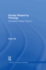 Image for Society Shaped by Theology: Sociological Theology Volume 3