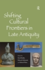 Image for Shifting cultural frontiers in late antiquity