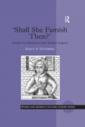 Image for &#39;Shall she famish then?&#39;: female food refusal in early modern England