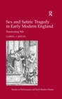 Image for Sex and Satiric Tragedy in Early Modern England: Penetrating Wit