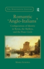 Image for Romantic &#39;Anglo-Italians&#39;: configurations of identity in Byron, the Shelleys, and the Pisan Circle