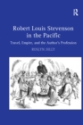 Image for Robert Louis Stevenson in the Pacific: travel, empire, and the author&#39;s profession