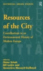 Image for Resources of the city: contributions to an environmental history of modern Europe