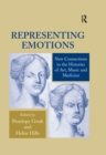 Image for Representing emotions: new connections in the histories of art, music and medicine