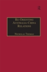 Image for Re-orienting Australia-China relations: 1972 to the present