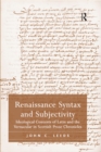 Image for Renaissance syntax and subjectivity: ideological contents of Latin and the vernacular in Scottish prose chronicles