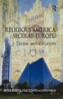 Image for Religious America, secular Europe?: a theme and variations