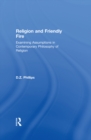 Image for Religion and friendly fire: examining assumptions in contemporary philosophy of religion : the Vonhoff lectures and seminars, University of Groningen, 1999-2000