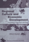 Image for Regional culture and economic development: explorations in European ethnology