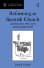 Image for Reforming the Scottish Church: John Winram (c. 1492-1582) and the Example of Fife