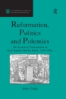 Image for Reformation, politics, and polemics: the growth of Protestantism in East Anglian market towns, 1500-1610