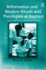 Image for Reformation and modern rituals and theologies of baptism: from Luther to contemporary practices