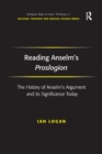 Image for Reading Anselm&#39;s Proslogion: the history of Anselm&#39;s argument and its significance today