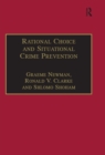 Image for Rational choice and situational crime prevention: theoretical foundations