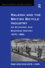 Image for Raleigh and the British Bicycle Industry: An Economic and Business History, 1870-1960