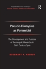 Image for Pseudo-Dionysius as polemicist: the development and purpose of the angelic hierarchy in sixth century Syria