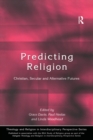 Image for Predicting Religion: Christian, Secular and Alternative Futures
