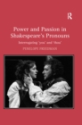 Image for Power and passion in Shakespeare&#39;s pronouns: interrogating &#39;you&#39; and &#39;thou&#39;