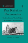 Image for Poor Relief and Protestantism: The Evolution of Social Welfare in Sixteenth-century Emden