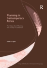 Image for Planning in contemporary Africa: the state, town planning, and society in Cameroon