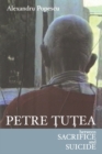 Image for Petre Tutea: between sacrifice and suicide
