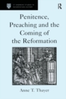 Image for Penitence, Preaching and the Coming of the Reformation