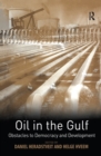 Image for Oil in the Gulf: Obstacles to Democracy and Development