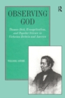 Image for Observing God: Thomas Dick, evangelicalism, and popular science in Victorian Britain and America
