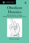 Image for Obedient heretics: Mennonite identities in Lutheran Hamburg and Altona during the confessional age