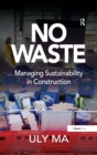 Image for No waste: managing sustainability in construction