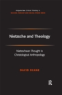 Image for Nietzsche and theology: Nietzschean thought in Christological anthropology