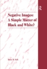 Image for Negative Images: A Simple Matter of Black and White?: An Examination of &#39;Race&#39; and the Juvenile Justice System
